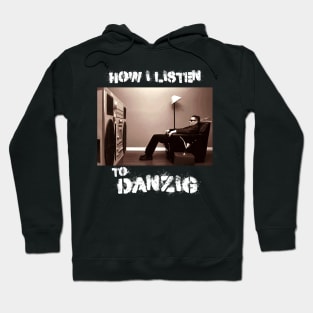 danzig how i listen Hoodie